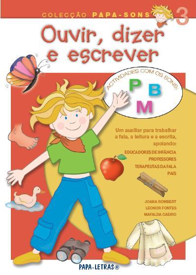 Ouvir, Dizer e Escrever 3 (sons P, B e M)