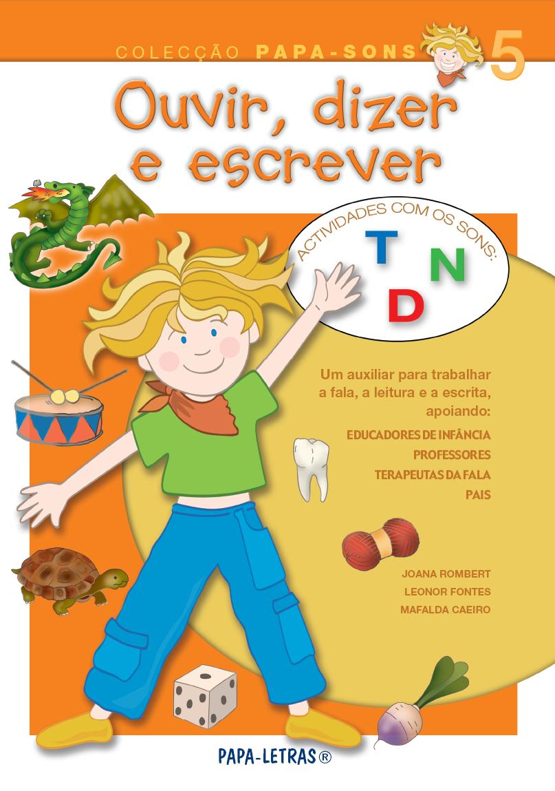 Ouvir, Dizer e Escrever 5 (sons T, D e N)