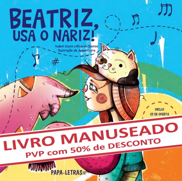 Beatriz, usa o nariz! (com CD áudio) (MANUSEADO)